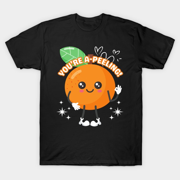 Funny Orange Fruit Pun You're A-Peeling Kawaii Food Cute Her T-Shirt by NearlyNow